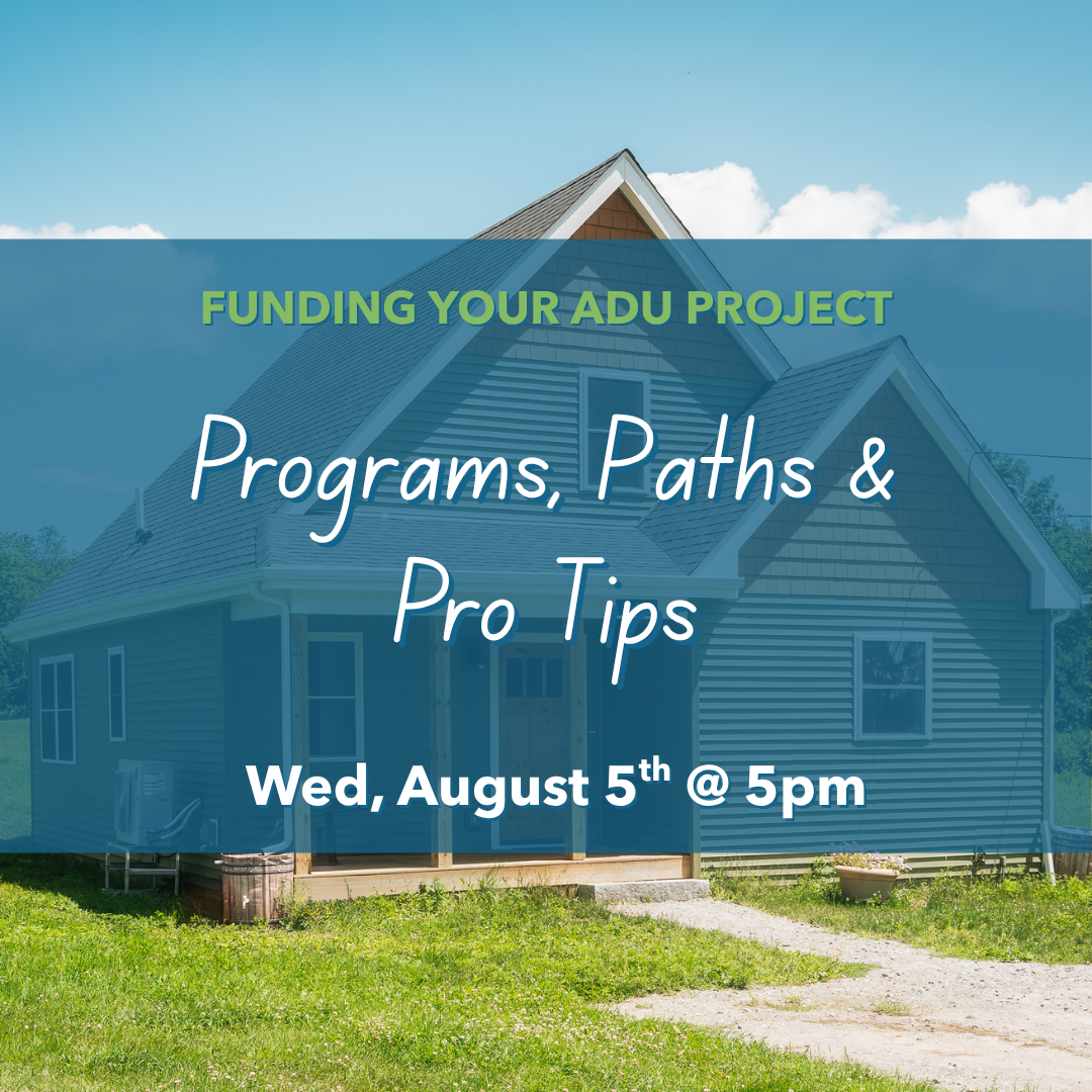 Funding Your ADU Project: Programs, Paths &amp; Pro Tips