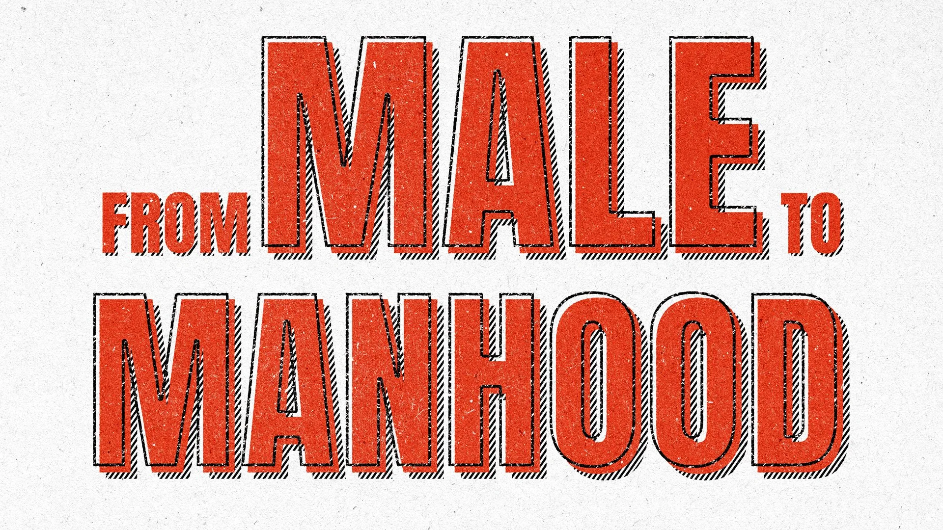 From Male to Manhood