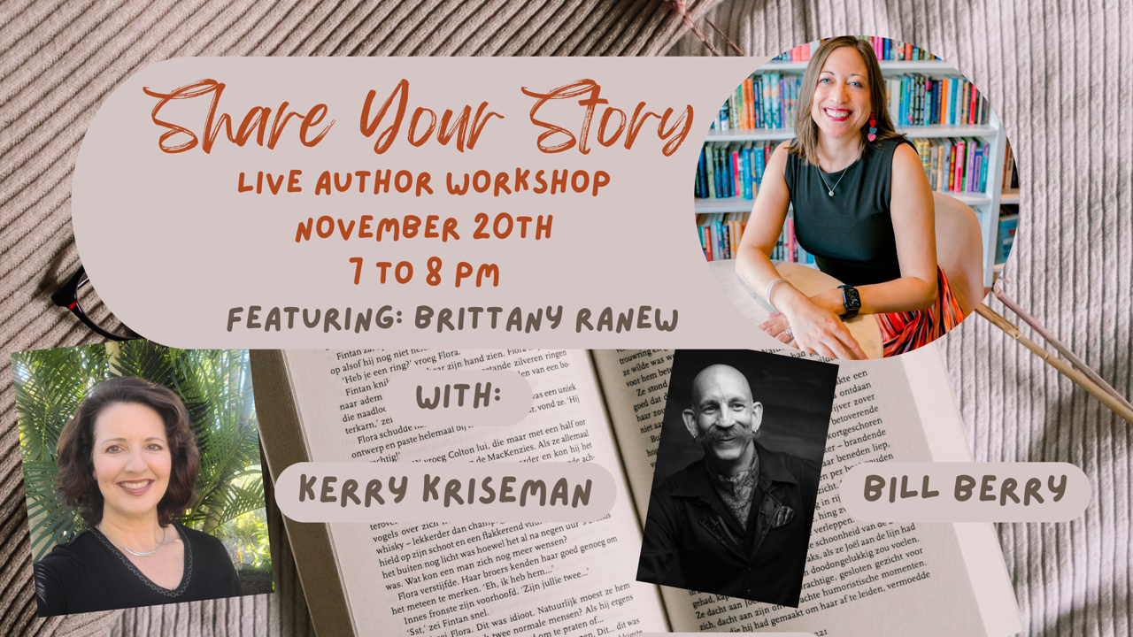 Share Your Story | Live Author Workshop with Brittany Ranew, Kerry Kriseman and  Bill Berry