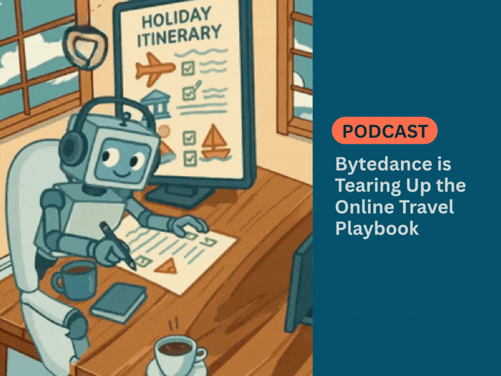 PODCAST: Bytedance is Tearing Up the Online Travel Playbook