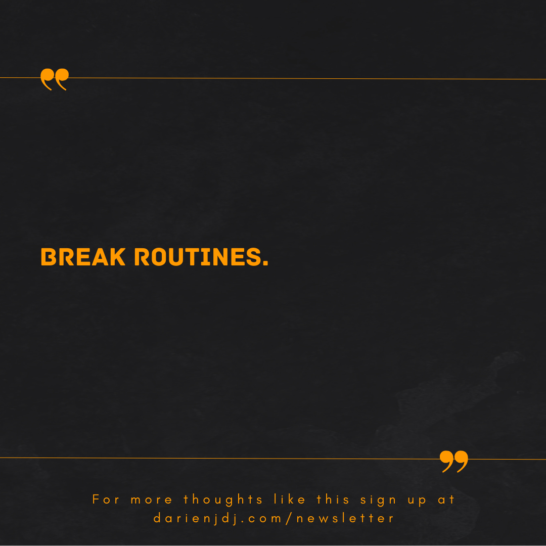 Mmmm... Comparison, connections, inaction and routines.