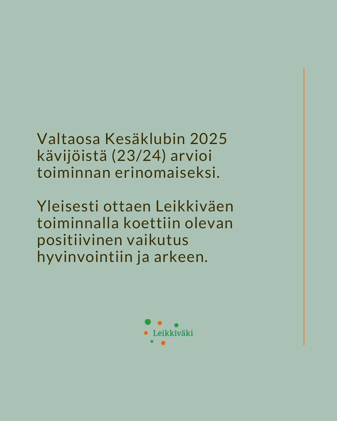 Valtaosa Kes&auml;klubi 2025 -k&auml;vij&ouml;ist&auml; arvioi kyselyn mukaan toiminnan erinomaiseksi. Leikkiv&auml;en toiminnalla koettiin olevan selv&auml;sti my&ouml;nteinen vaikutus hyvinvointiin ja arkeen &ndash; ja olemme siit&auml; todella ilo