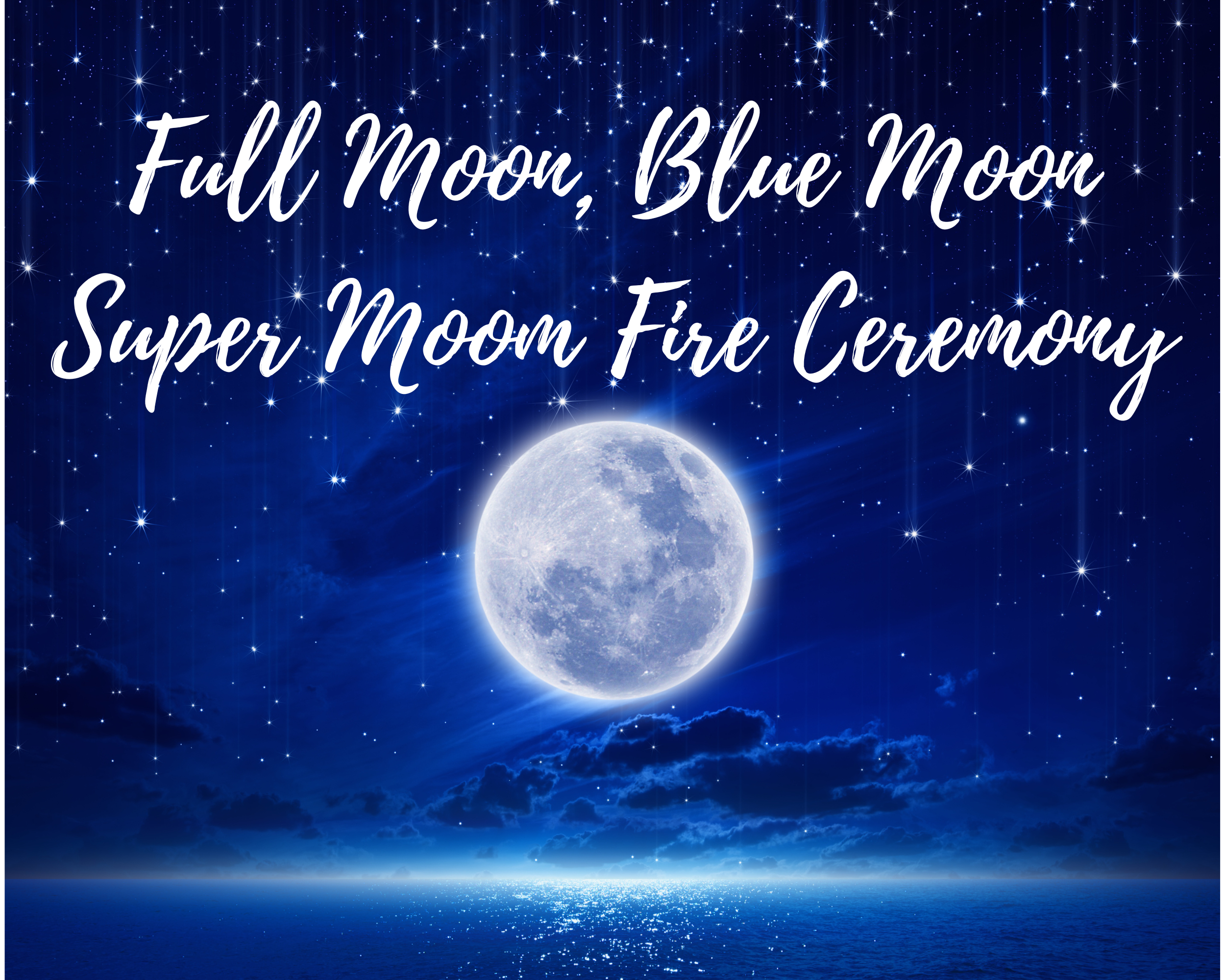 Full Moon, Blue Moon, Super Moon Ritual: A Shamanic Fire Ceremony