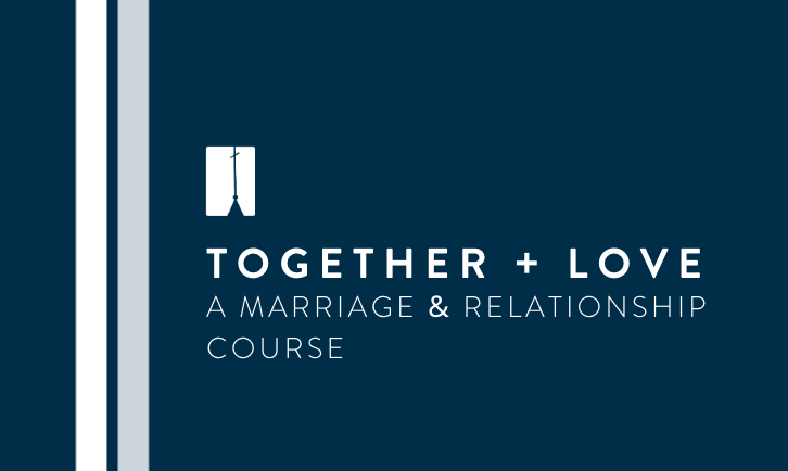 Together + Love: A Marriage &amp; Relationship Course