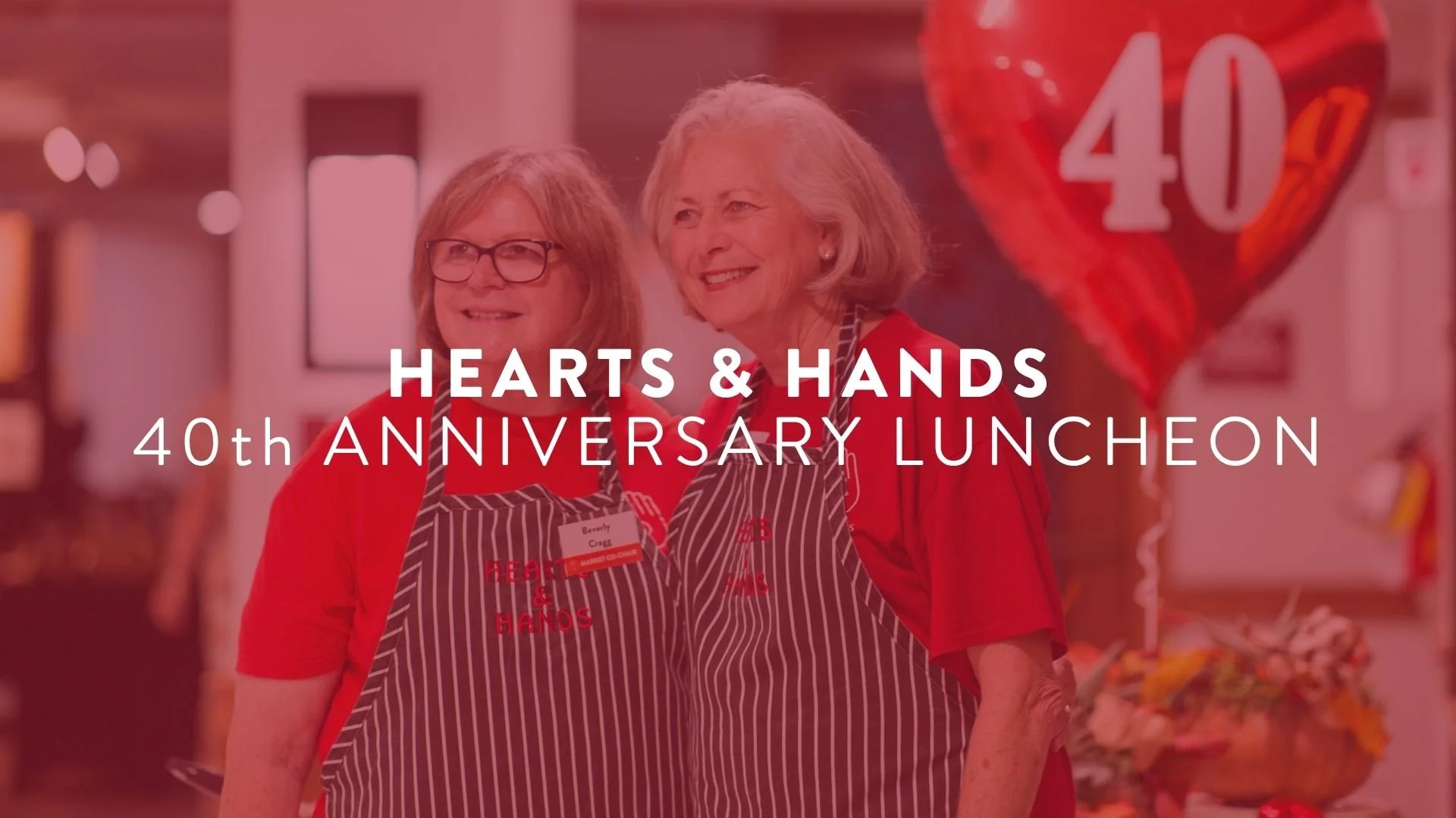Hearts & Hands 40th Anniversary Luncheon