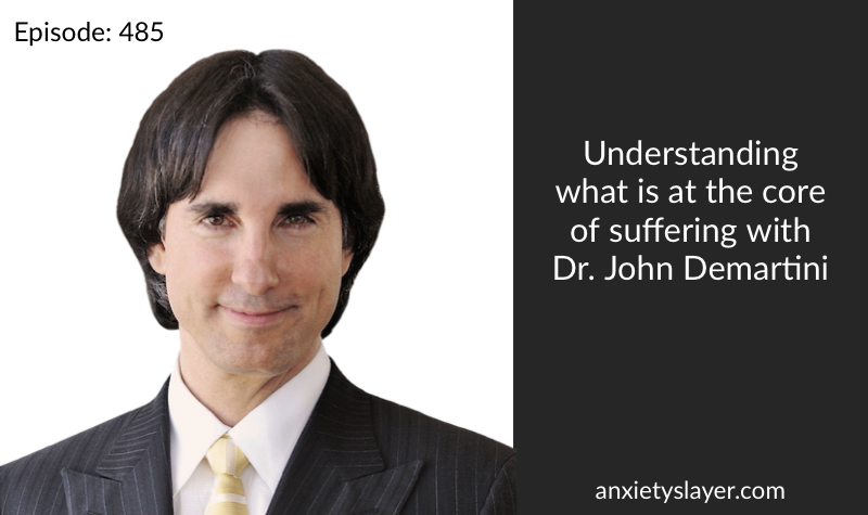 485: Understanding what is at the core of suffering with Dr. John ...