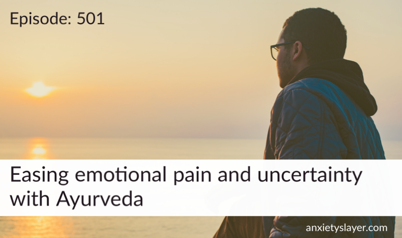 501 Easing emotional pain and uncertainty with Ayurveda.png