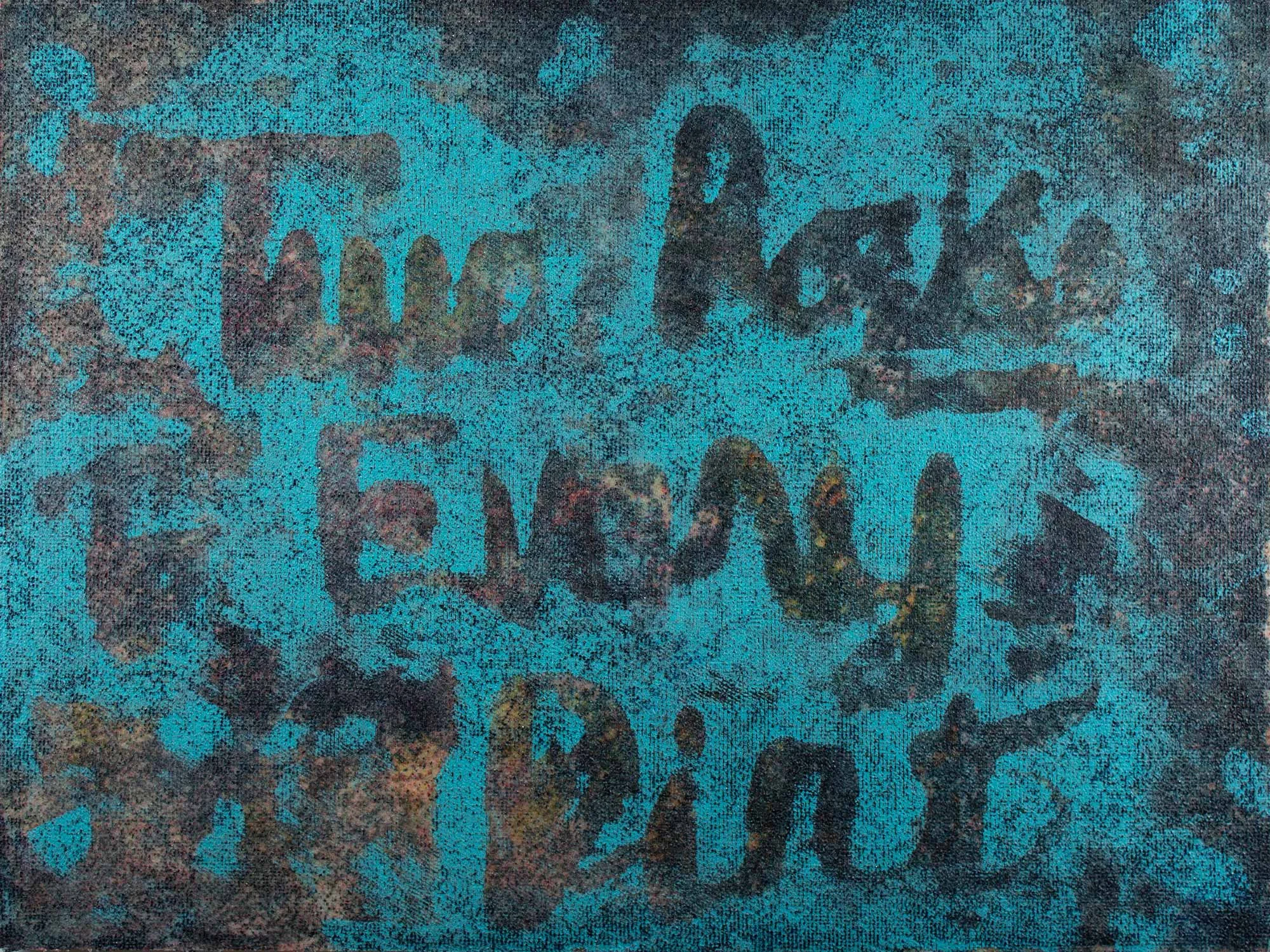 Two Rocks to Every Dirt, 2019 Layers of acrylic on panel 30 x 40 inches