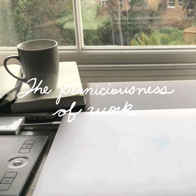 The perniciousness of work