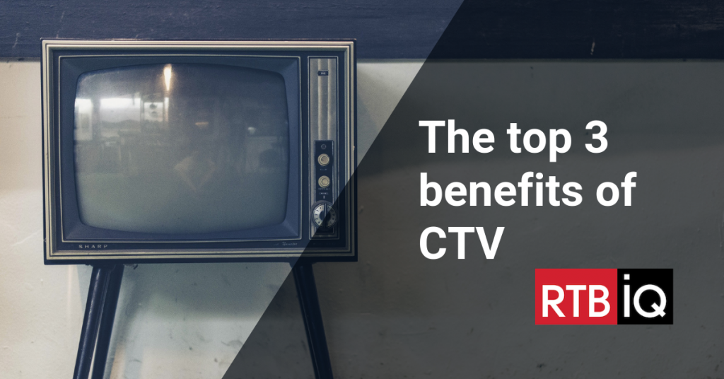 photo of antique tv set with text overlay “the top 3 benefits of ctv”