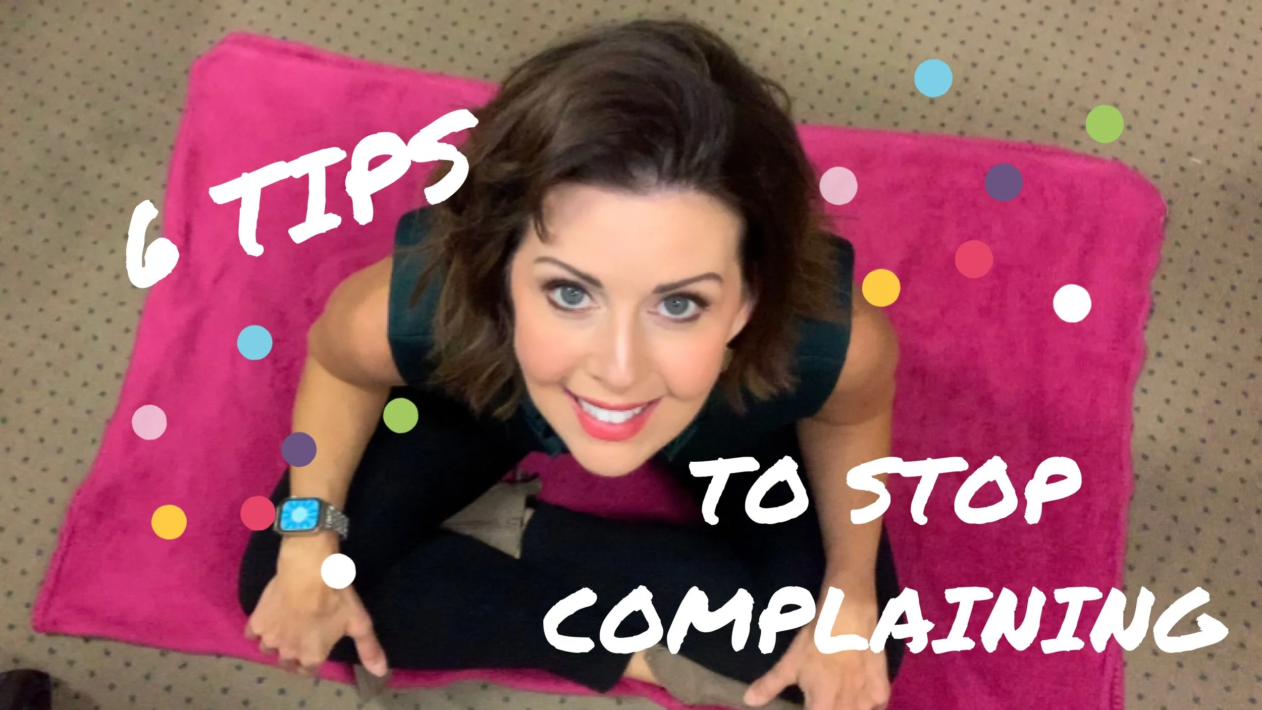 6 Tips To Stop Complaining