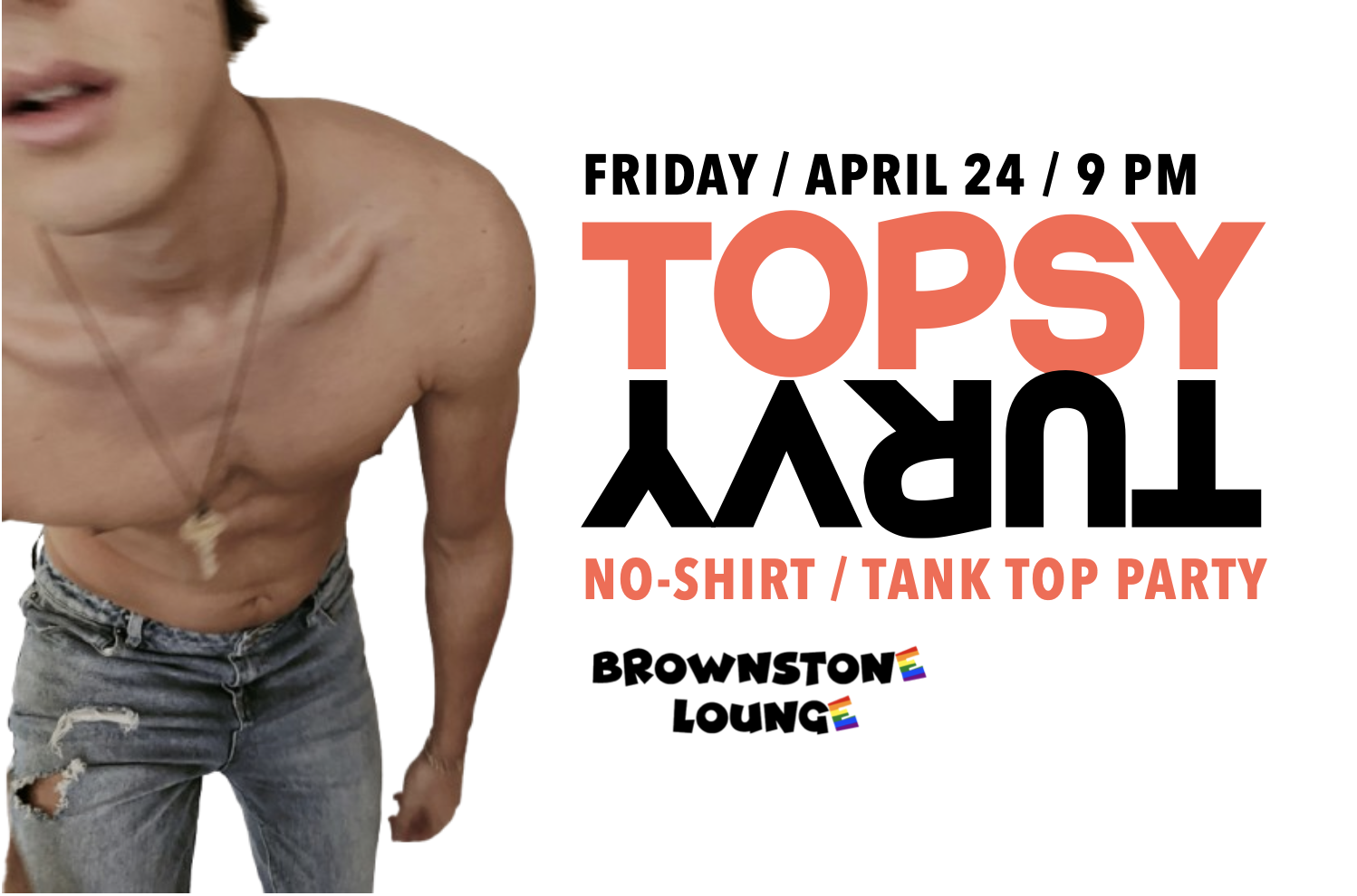 Topsy Turvy: Brownstone's No-Shirt/Tank Top Party