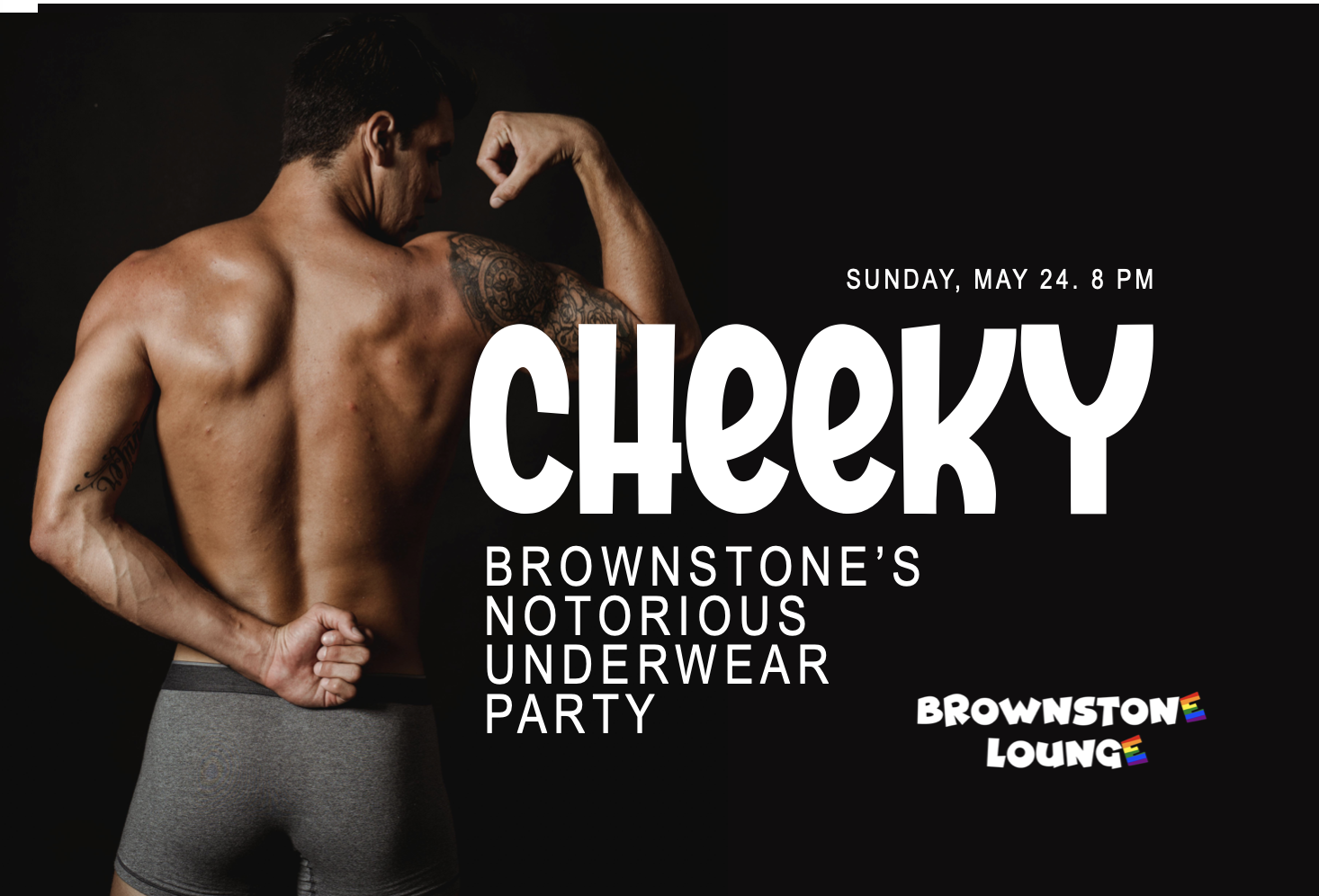 CHEEKY: Brownstone's Notorious Underwear Party