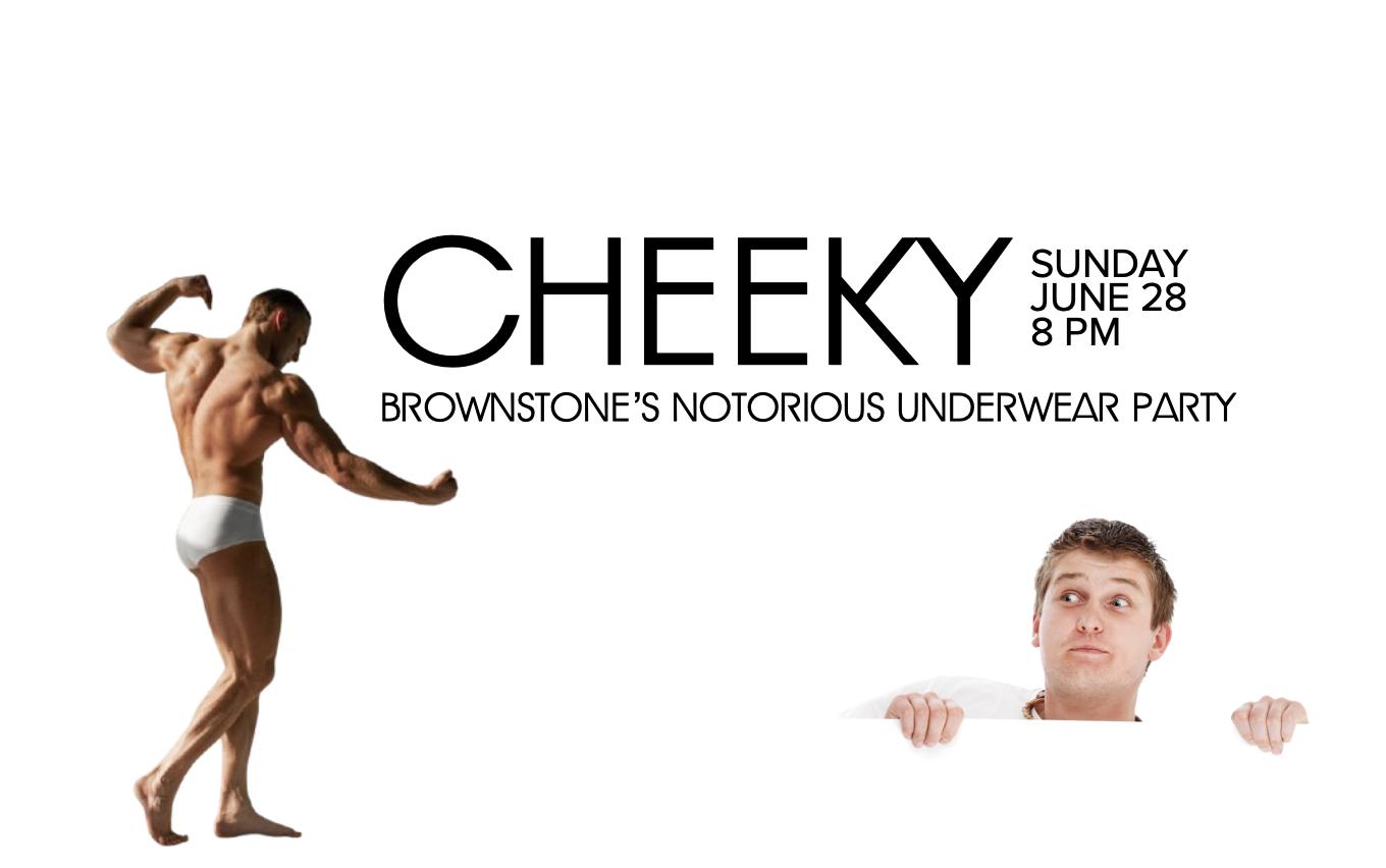 CHEEKY: Brownstone's Notorious Underwear Party