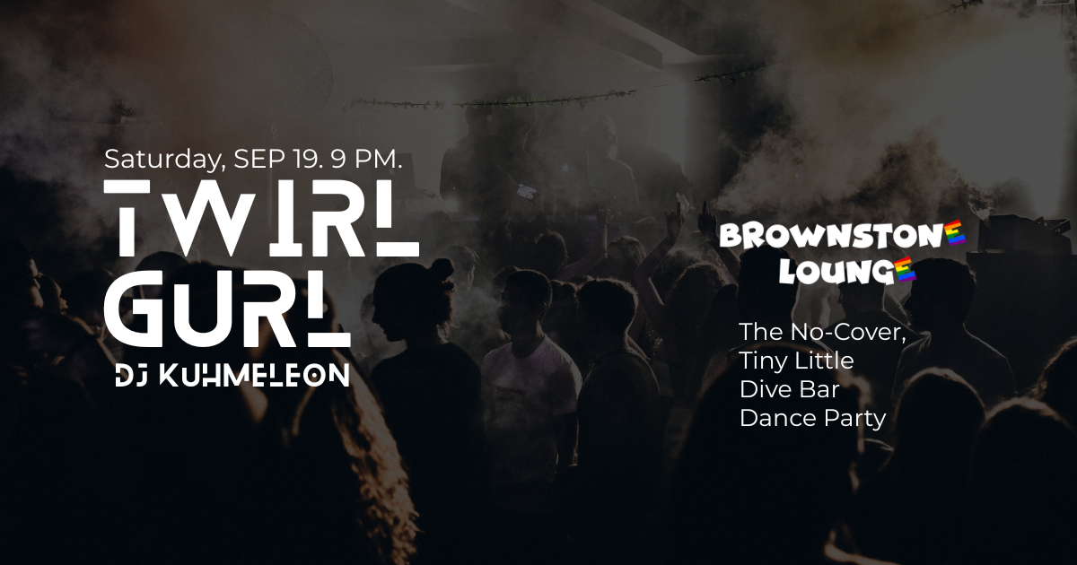 Twirl, Gurl: The No-Cover, Tiny Little Dive Bar Dance Party