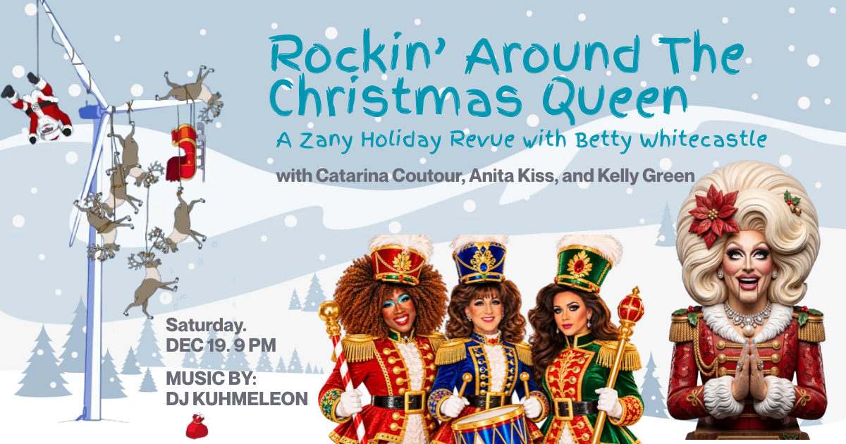 Rockin' Around the Christmas Queen: A Zany Holiday Revue with Betty Whitecastle &amp; Friends