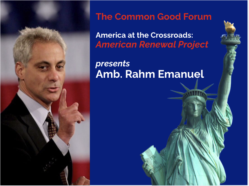 The Common Good American Renewal Project presents Amb. Rahm Emanuel