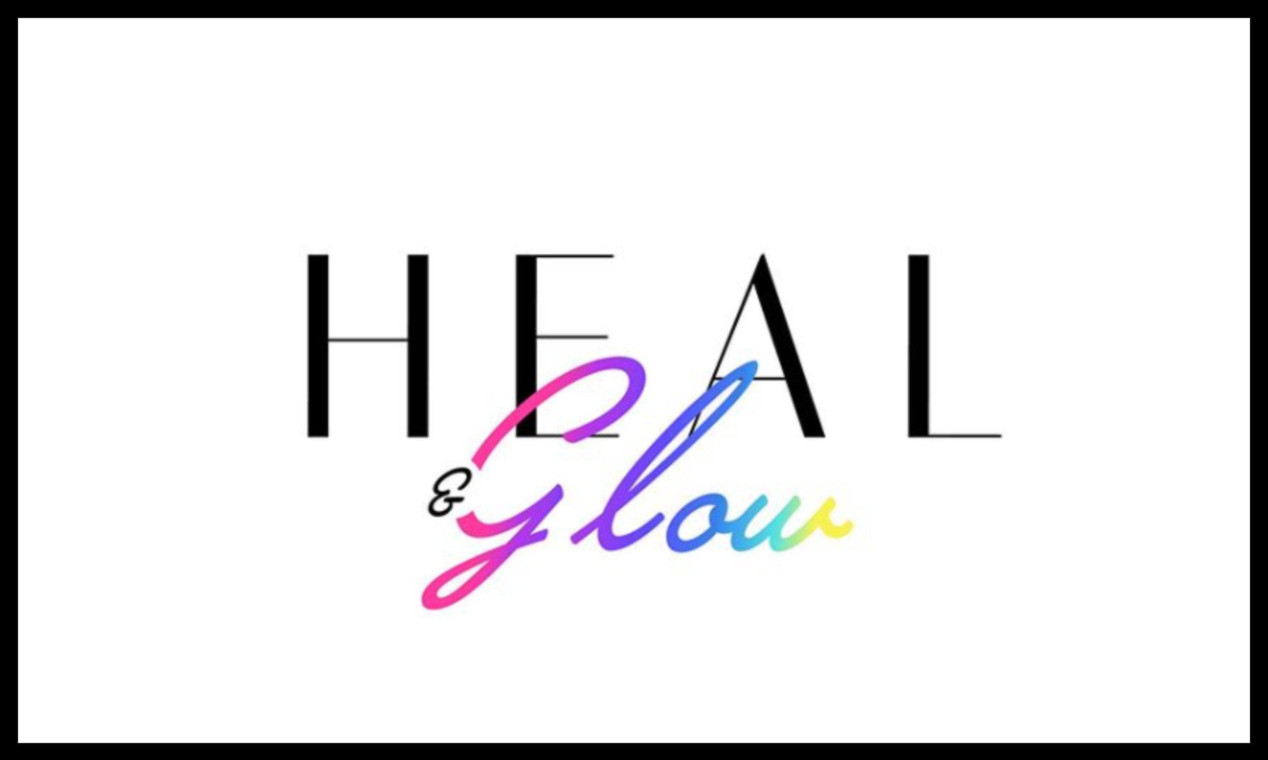 Heal &amp; Glow