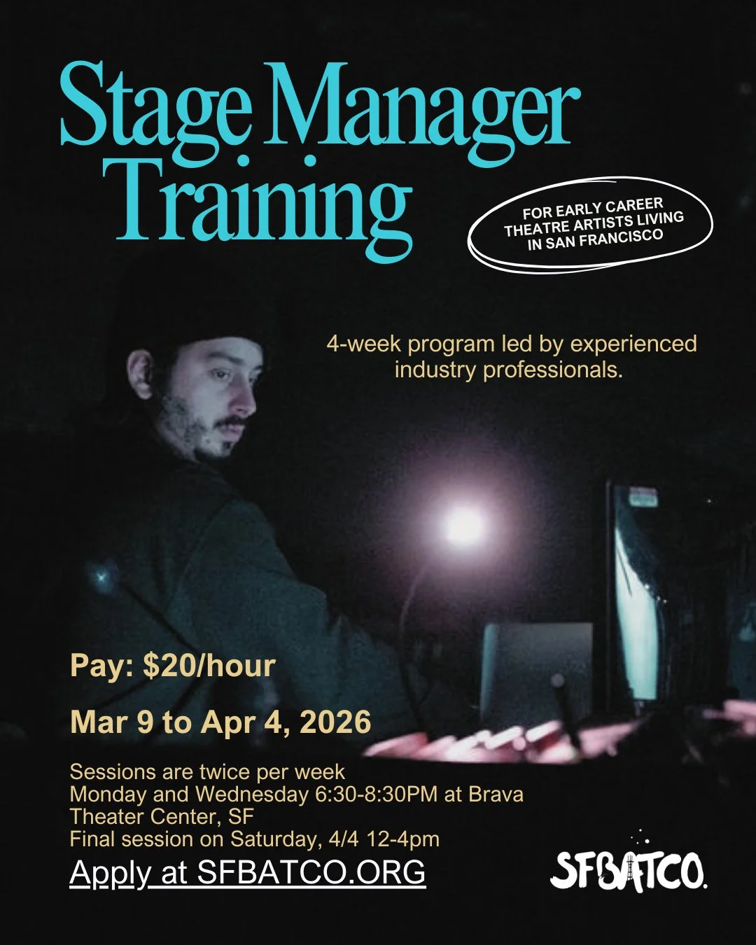 PAID Stage Manager Training⁠
March 9 - April 4, 2026⁠
Pay: $20/hr⁠
APPLICATIONS DUE March 2, 2026 ⁠
⁠
SFBATCO is seeking early career theatre artists interested in stage management. Funded by the San Francisco Office of Economic and Workforce Develop