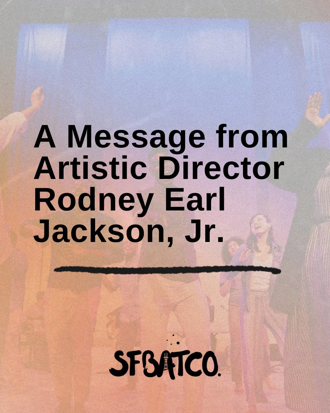 A Message from Artistic Director Rodney Earl Jackson, Jr.⁠
