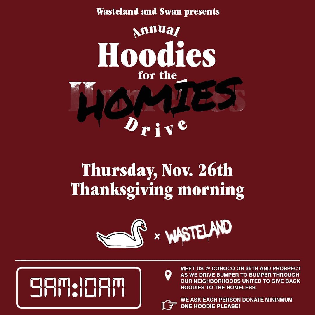 Wasteland x Swan presents our 1st &ldquo;Hoodies for the Homies&rdquo;. We&rsquo;ll be donating hoodies to the homeless Thanksgiving morning and ask that you join us. All we ask is you donate a minimum of 1 hoodie and keep peoples face off camera. Wi