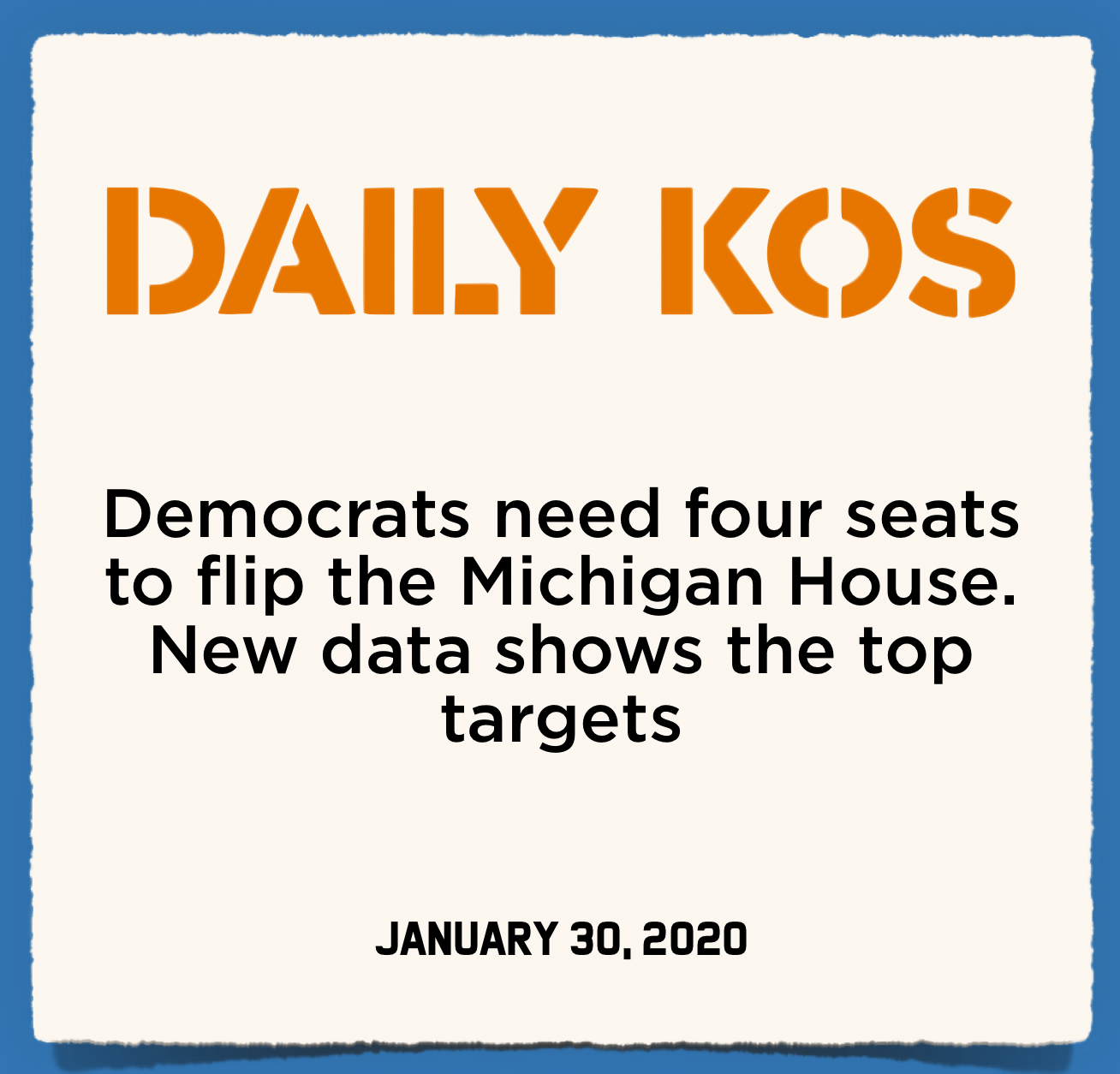 Daily Kos: Democrats need four seats to flip the Michigan House. New data shows the top targets