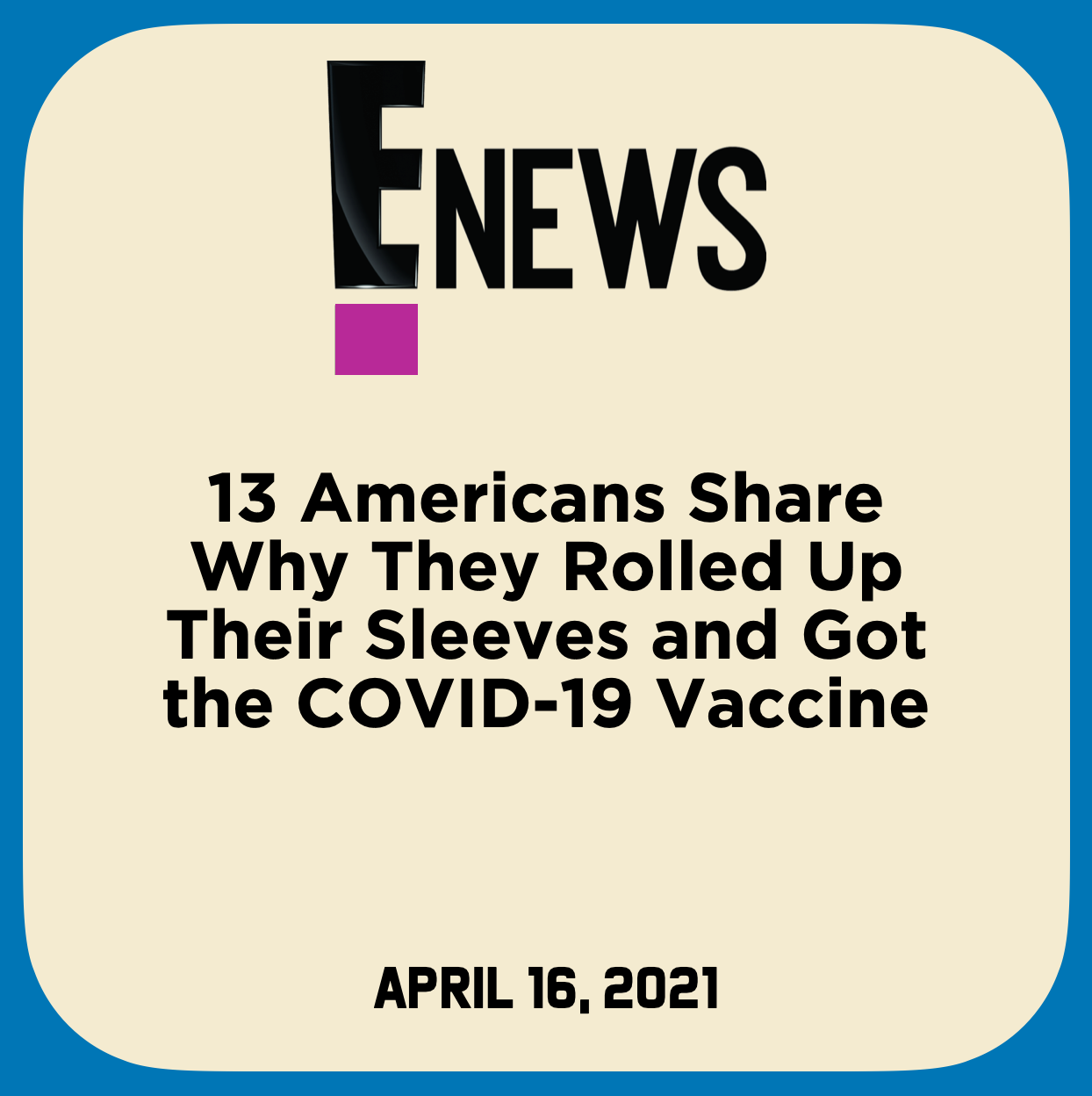 13 Americans Share Why They Rolled Up Their Sleeves and Got the COVID-19 Vaccine