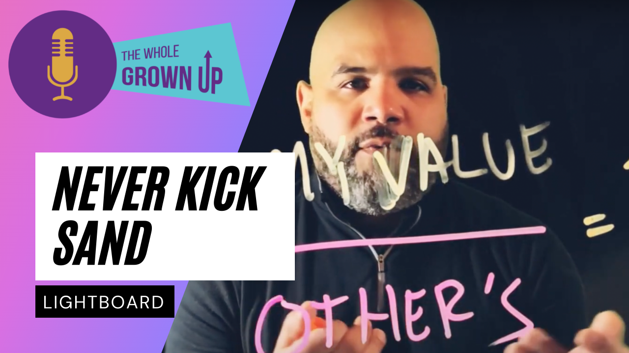 Never Kick Sand When The Wind Is Blowing