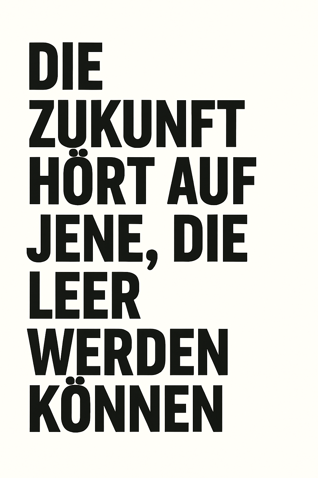 Die Zukunft hört auf jene, die leer werden können