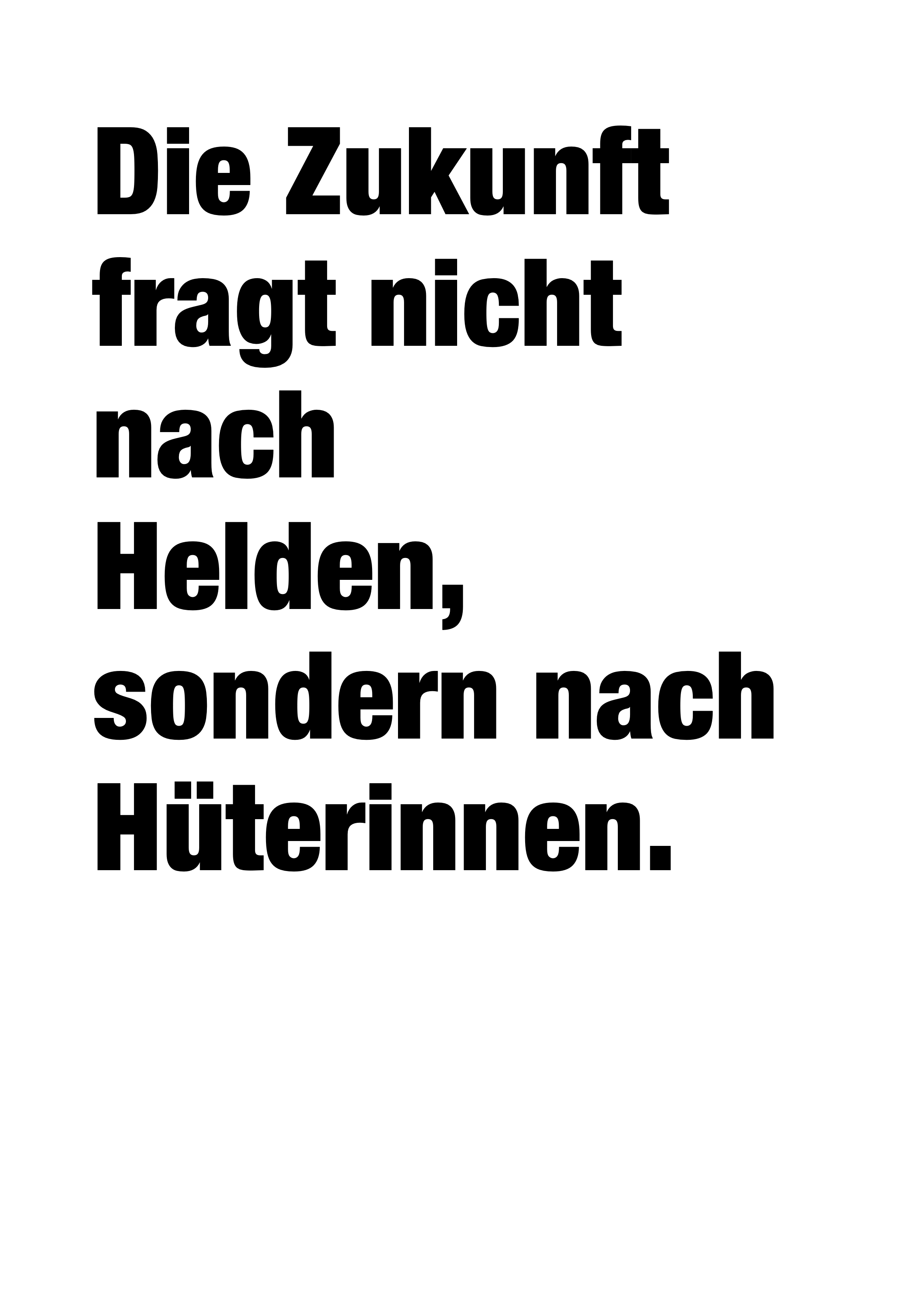 Die Zukunft fragt nicht nach Helden, sondern nach Hüterinnen.