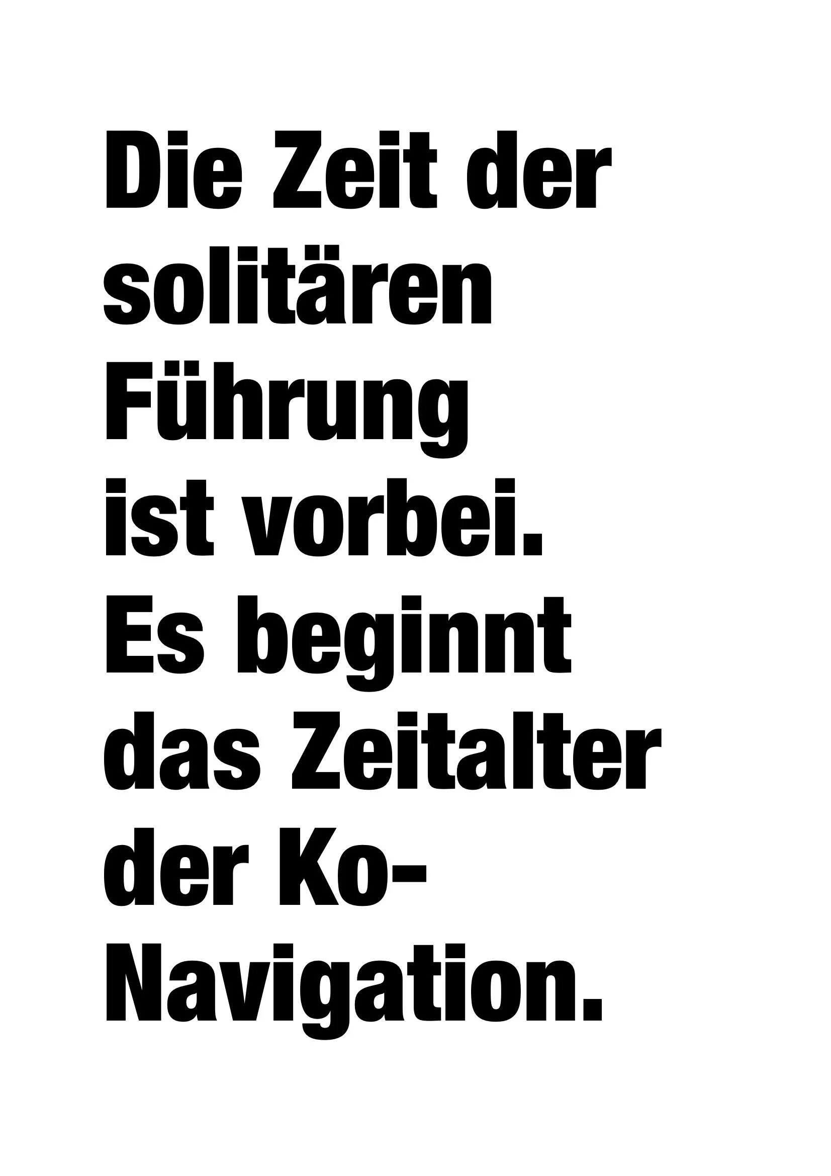 Die Zeit der solitären Führung ist vorbei. Es beginnt das Zeitalter der Ko-Navigation.