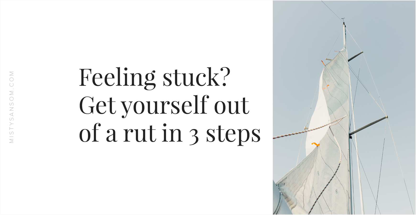 Feeling Stuck? Get Yourself Out of a Rut in Three Steps