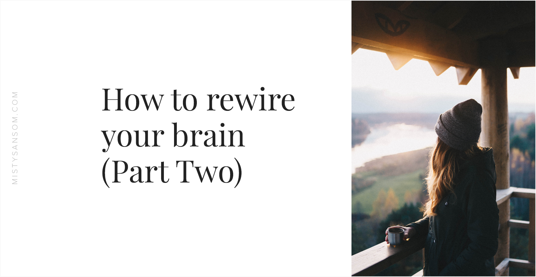 How to rewire your brain (Part Two)