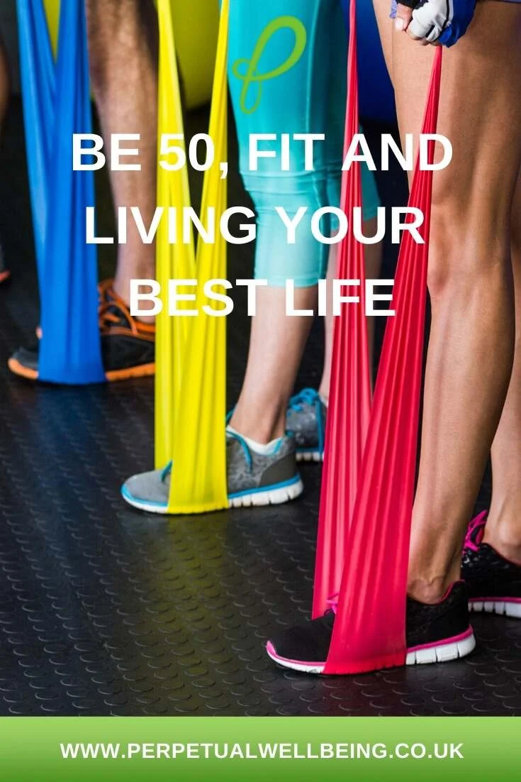 Be 50, Fit and Live Your Best Life