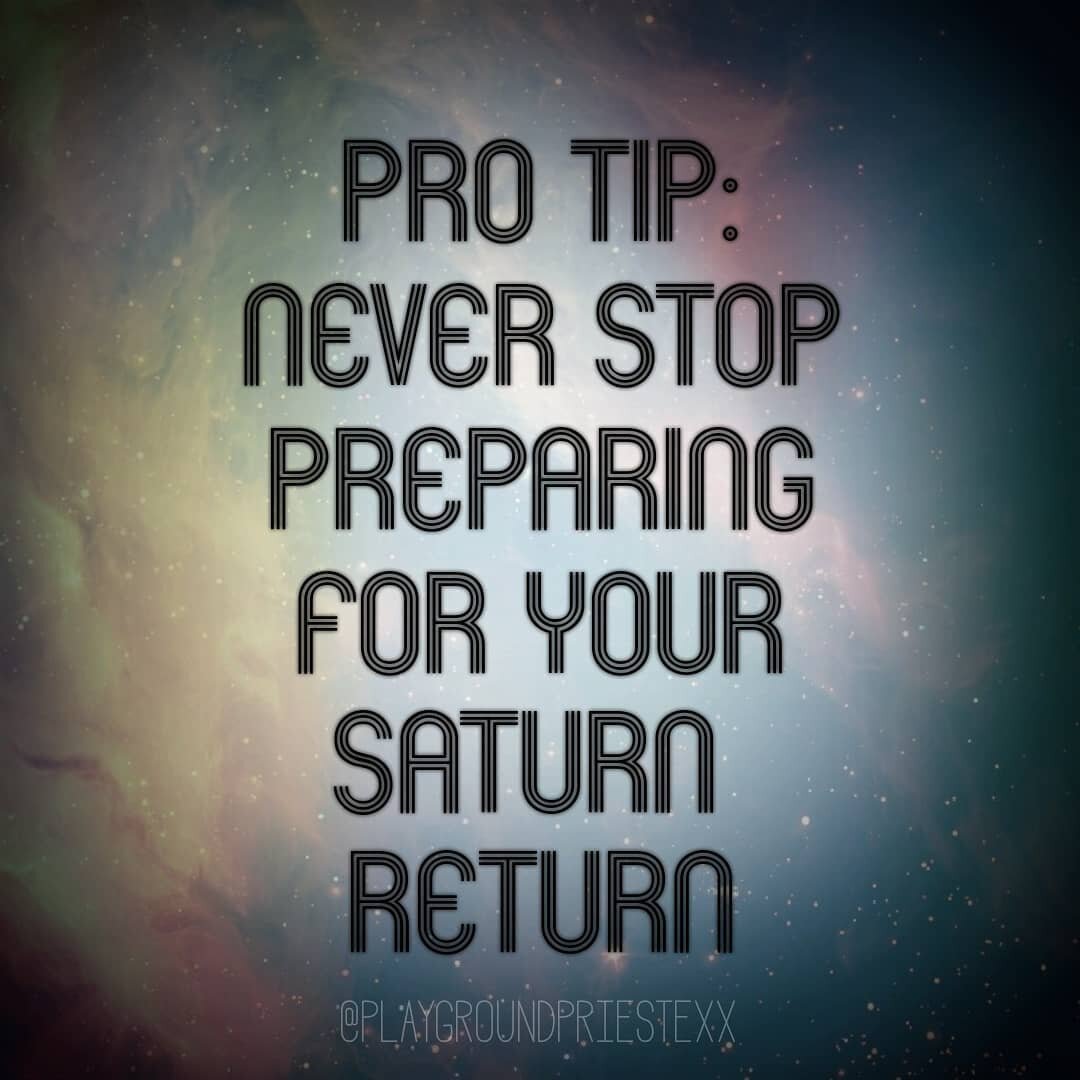 My (albeit limited) understanding is that your Saturn Return is a time to reflect on your life, your guidance, and your directionality, especially when it comes to your career. (Happens every 28-31 years.)

My first one will be in May next year in th