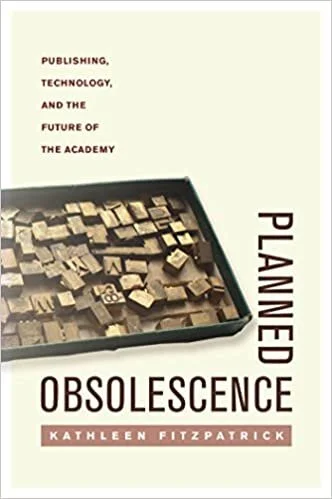 kathleen-fitzpatrick-planned-obsolescence.jpg