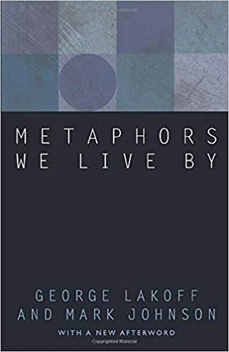 George Lakoff & Mark Johnson, Metaphors We Live By