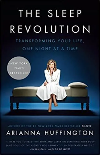 Arianna Huffington, The Sleep Revolution: Transforming Your Life, One Night at a Time