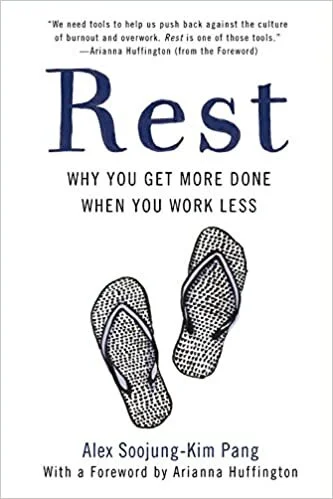 Alex Soojung-Kim Pang, Rest: Why You Get More Done When You Work Less