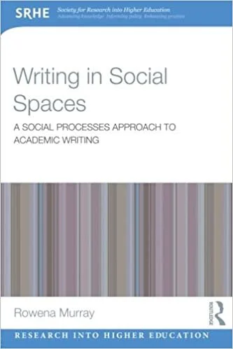 Rowena Murray, Writing in Social Spaces: A Social Processes Approach to Academic Writing