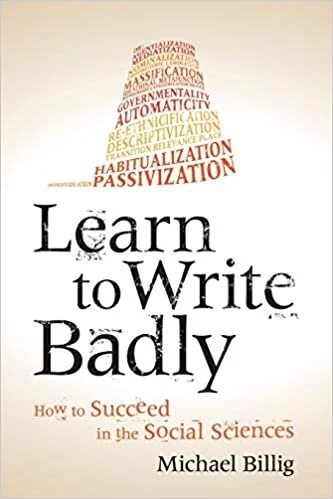 Michael Billig, Learn to Write Badly: How to Succeed in the Social Sciences