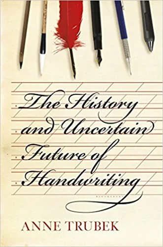Anne Trubek, The History and Uncertain Future of Handwriting