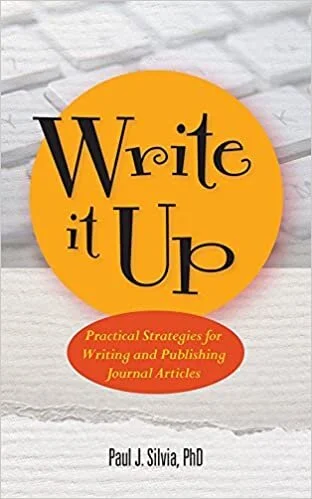 Paul Silvia, Write it Up: Practical Strategies for Writing and Publishing Journal Articles