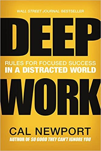 Cal Newport, Deep Work: Rules for Focused Success in a Distracted World