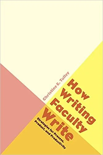 How Writing Faculty Write: Strategies for Process, Product, and Productivity 