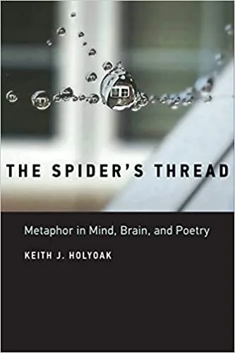 The Spider’s Thread: Metaphor in Mind, Brain, and Poetry