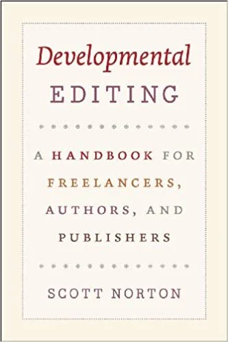 Developmental Editing: A Handbook for Freelancers, Authors, and Publishers