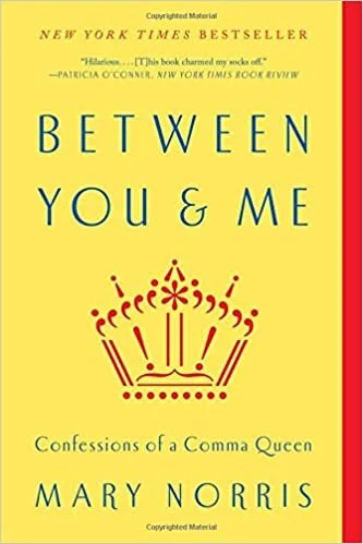 Between You &amp; Me: Confessions of a Comma Queen