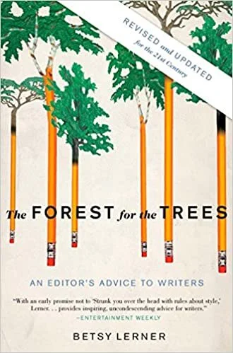 The Forest for the Trees: An Editor’s Advice to Writers