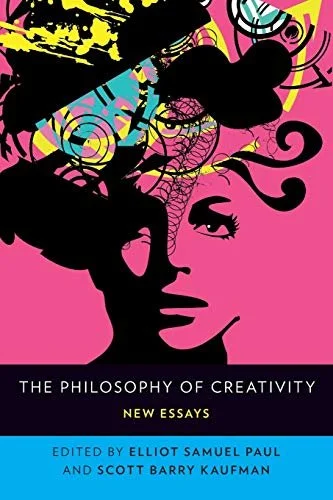 Elliot Samuel Paul &amp; Scott Barry Kaufman (eds), The Philosophy of Creativity: New Essays